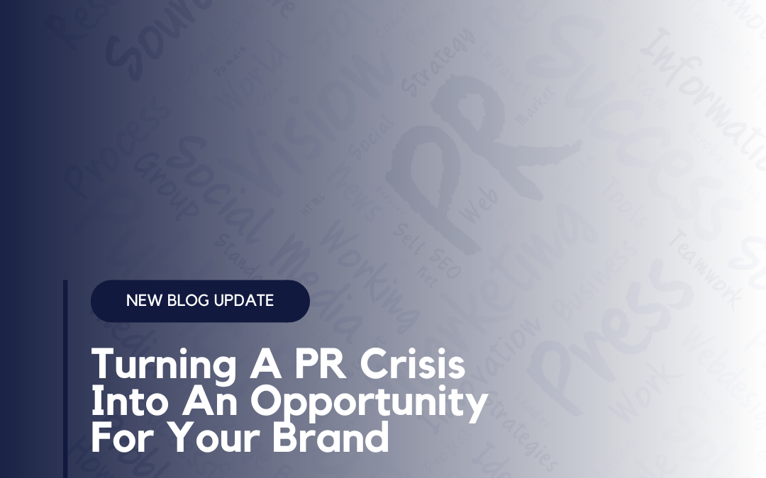 Turning A PR Crisis Into An Opportunity For Your Brand